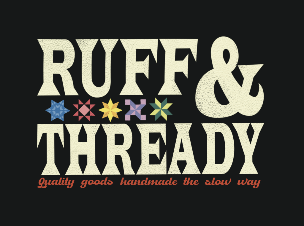 Ruff & Thready, Quality Goods Handmade the Slow Way